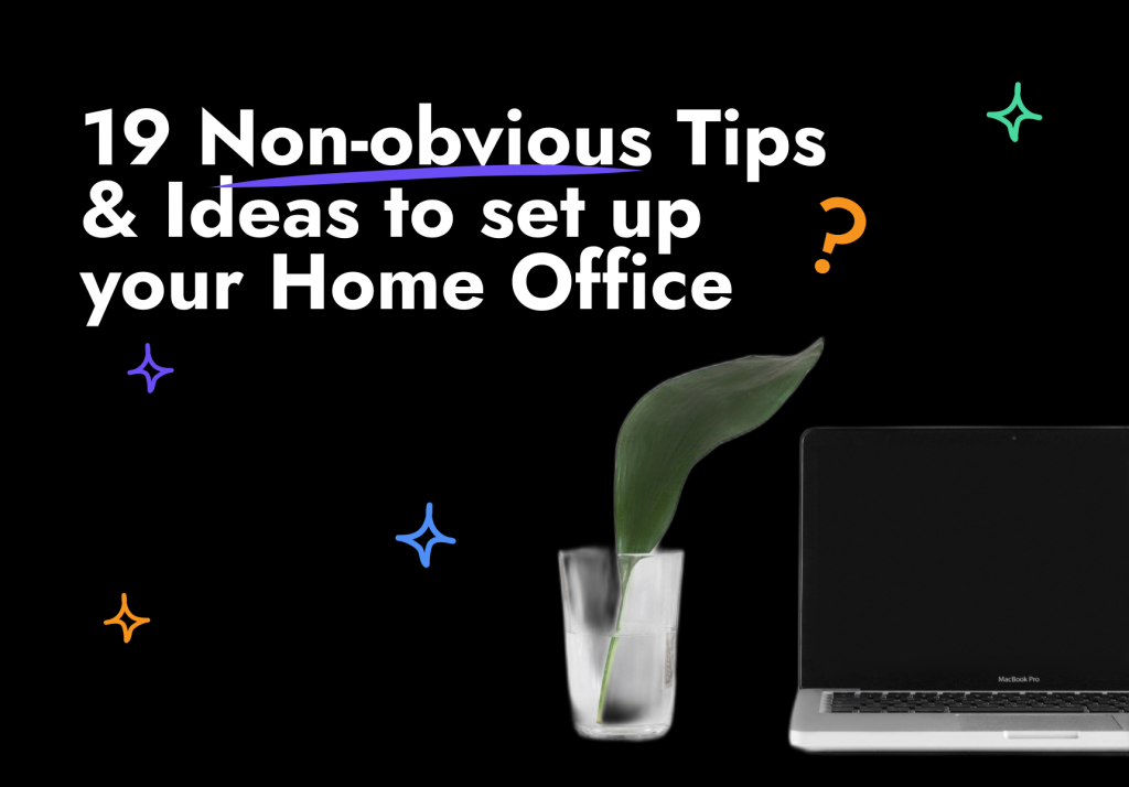 Setting Up Your Home Office: 19 Non-obvious Tips & Ideas from WFH Professionals